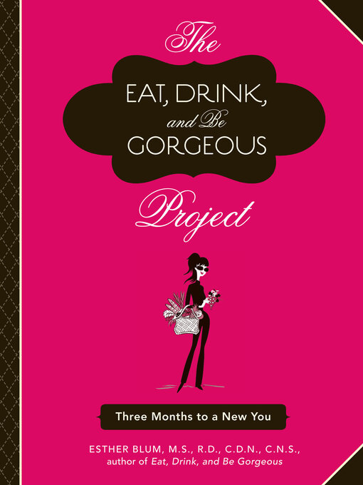 Title details for The Eat, Drink, and Be Gorgeous Project by Esther Blum - Available